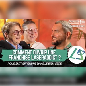 Découvrez la franchise LaserAddict dans « Franchisez le cap ! »