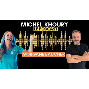 Découvrez le podcast de Morgane Baucher (Face à Face) chez Michel Khoury